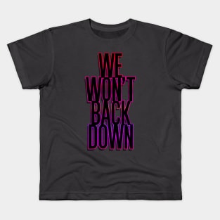 We won't back down Kids T-Shirt